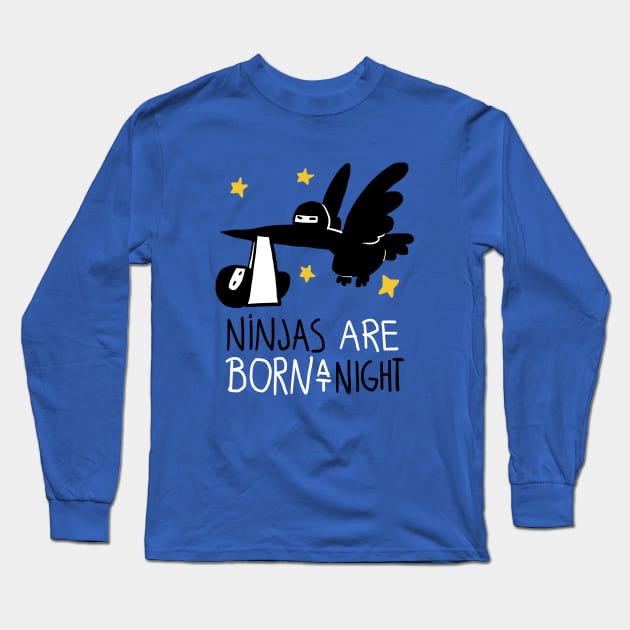 Ninjas are born at night Long Sleeve T-Shirt by Queenmob